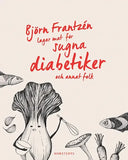 Björn Franzén lagar mat för sugna diabetiker och annat folk